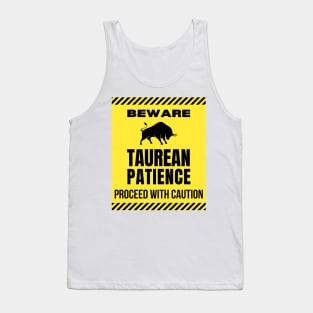 Funny Taurus Zodiac Sign - Beware, Taurean Patience, Proceed with Caution Tank Top